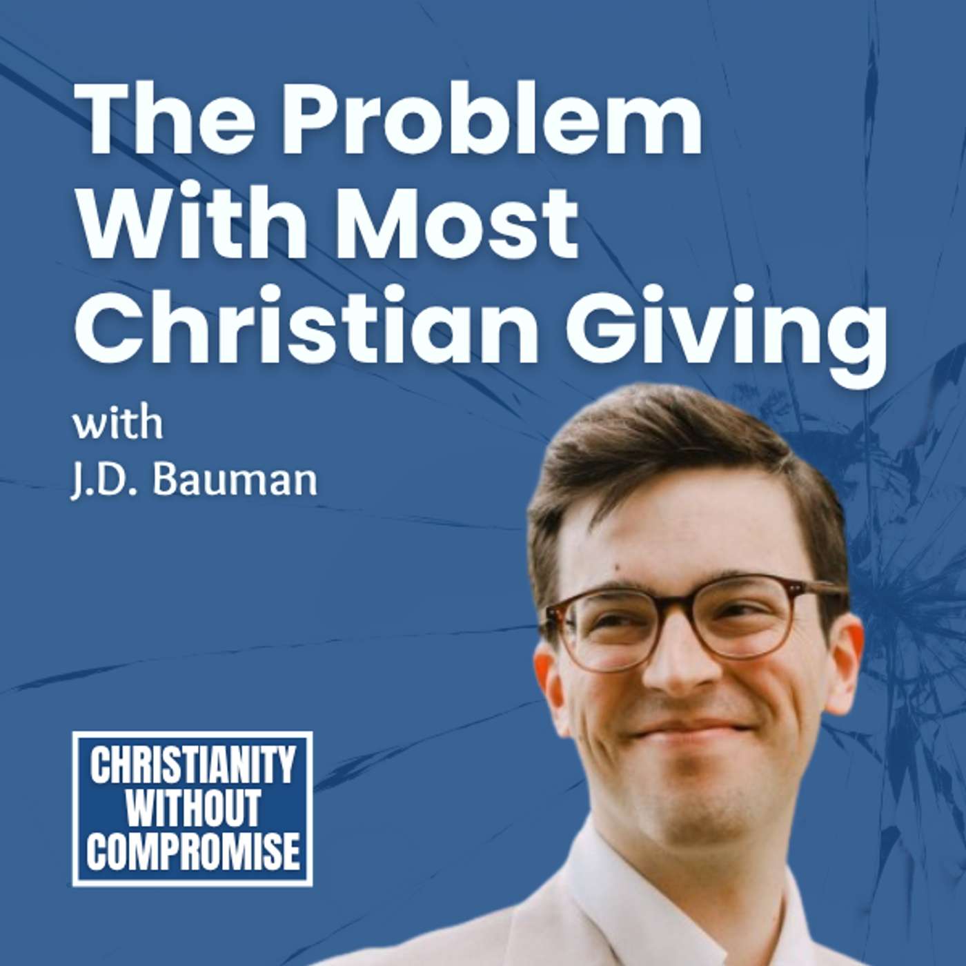The Problem With Most Christian Giving - J.D. Bauman episode artwork