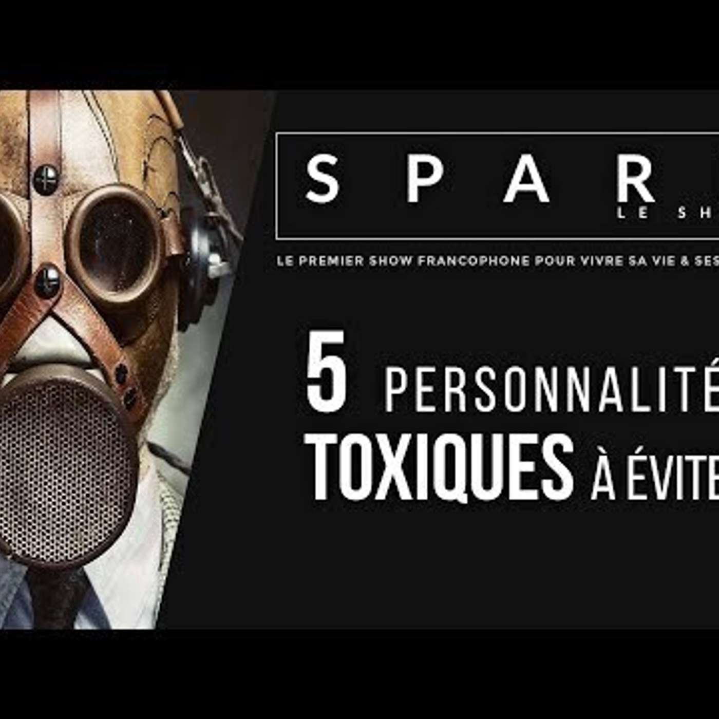 SPARK LE SHOW: 5 personnalités TOXIQUES à éviter ... episode artwork