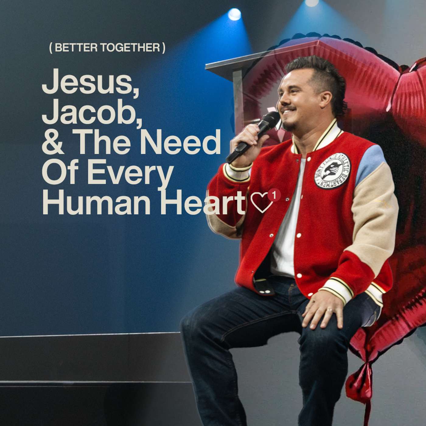 JESUS, JACOB, & THE NEED OF EVERY HUMAN HEART | PAUL DAUGHERTY | BETTER TOGETHER PT. 1