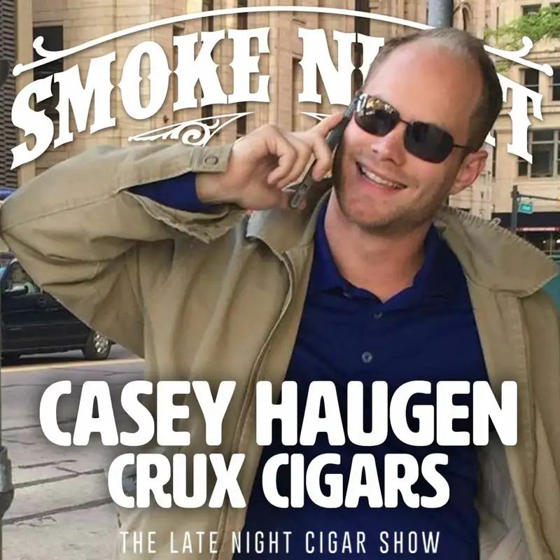 Smoke Night LIVE – Casey Haugen Crux Cigars