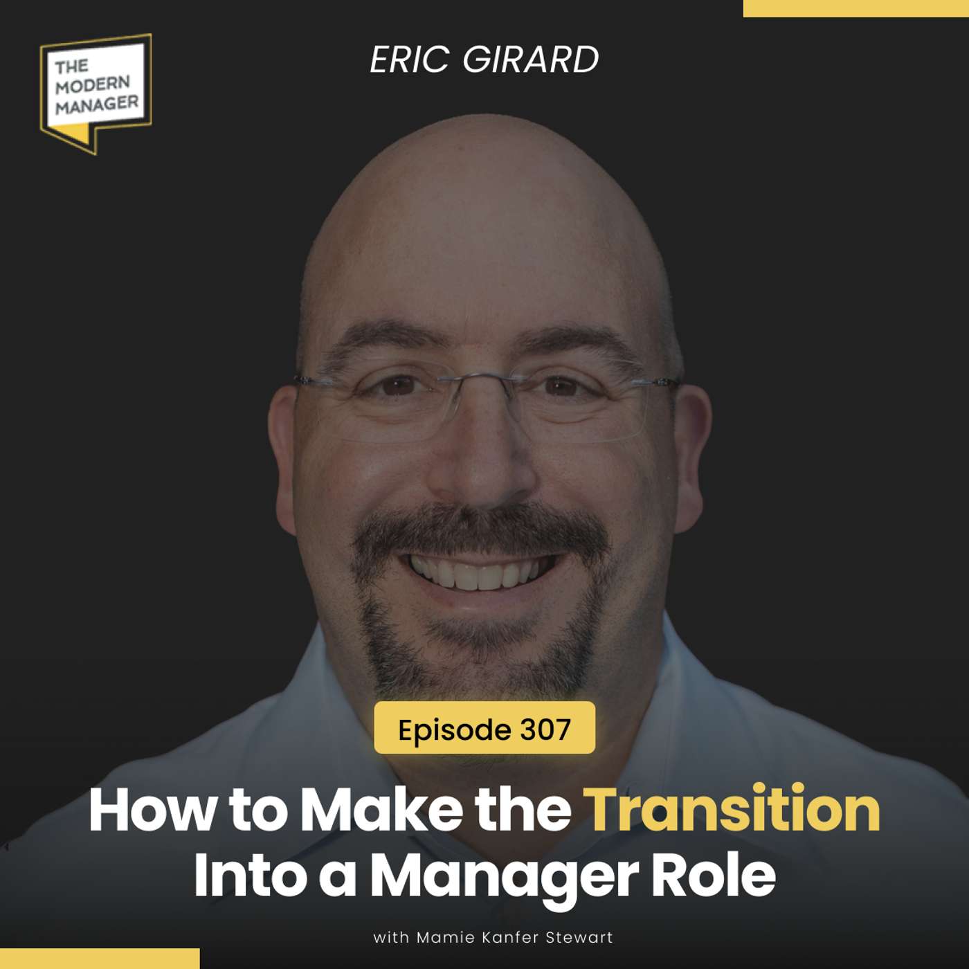 307: How to Make the Transition Into a Manager Role with Eric Girard