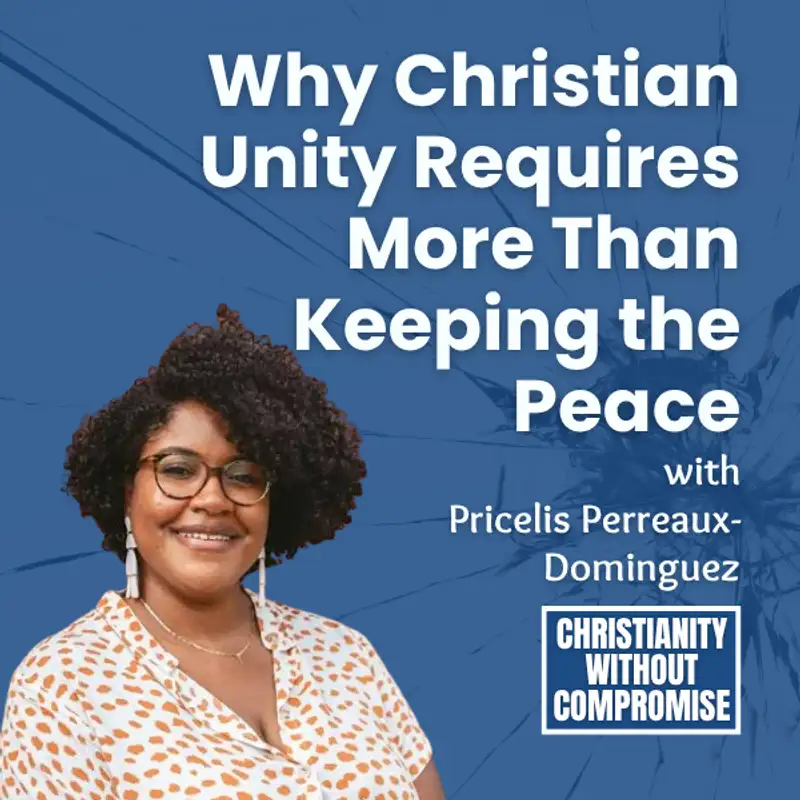 Why Christian Unity Requires More Than Keeping the Peace - Pricelis Perreaux-Dominguez