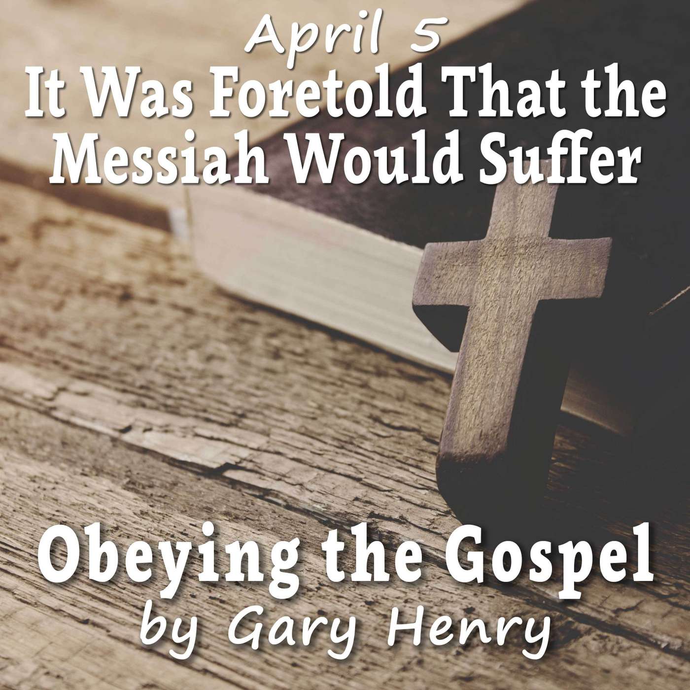 It Was Foretold That the Messiah Would Suffer (April 5)