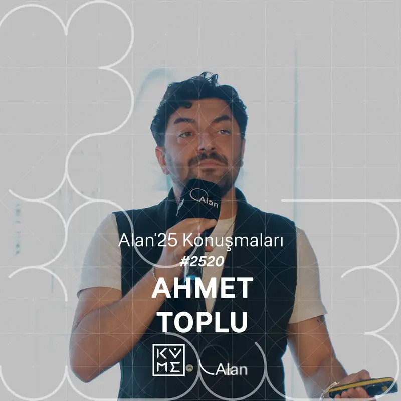 Alan'25 | Ahmet Toplu