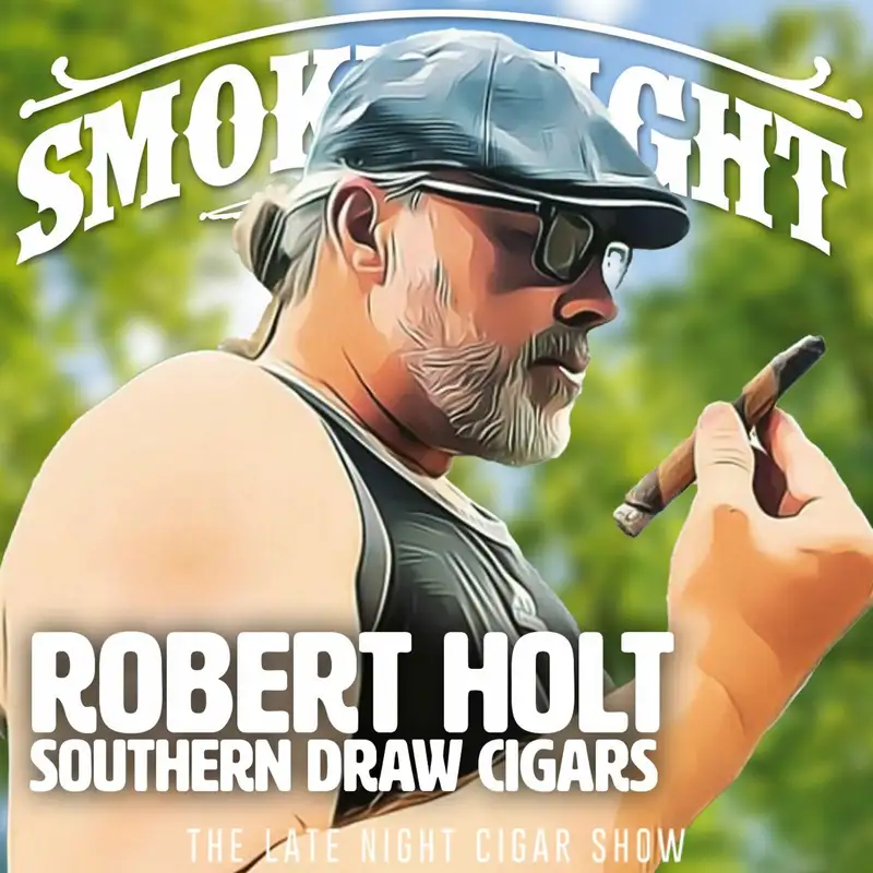 Smoke Night LIVE – Robert Holt of Southern Draw Cigars