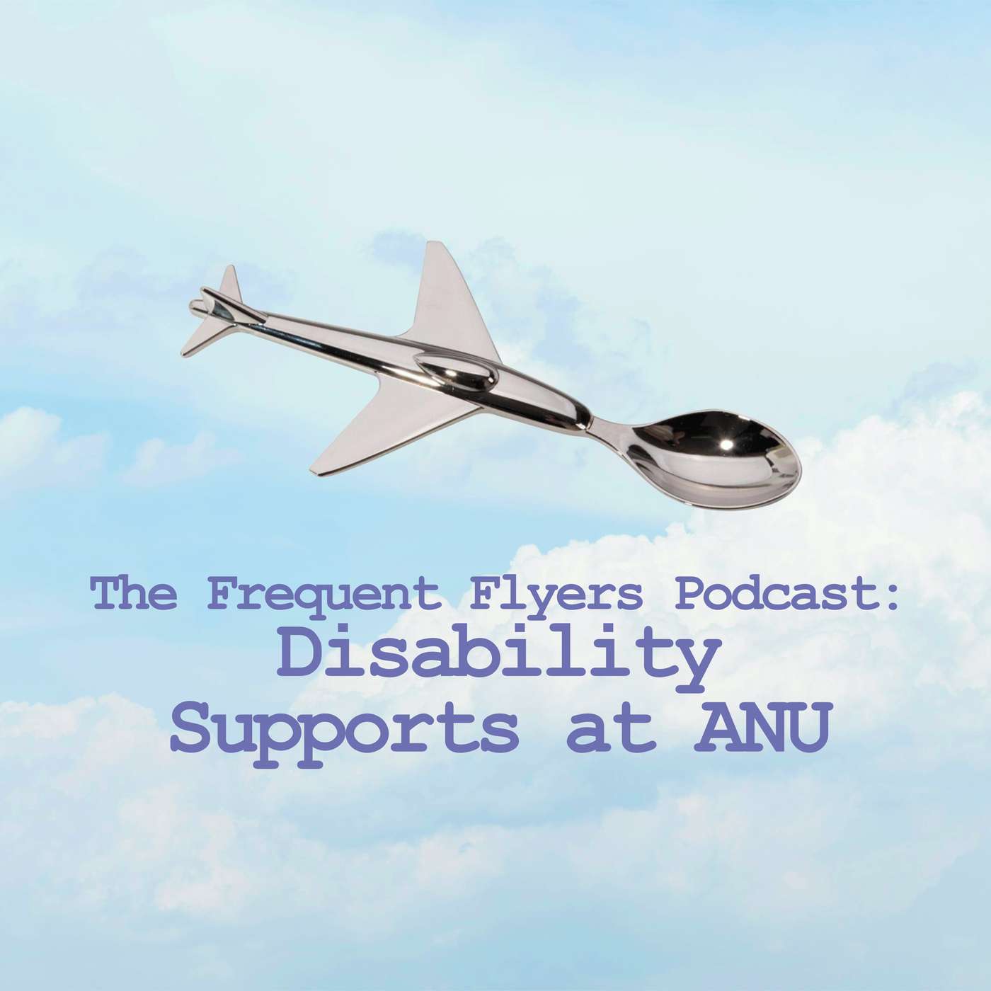 The Frequent Flyers Podcast: Disability Supports at ANU