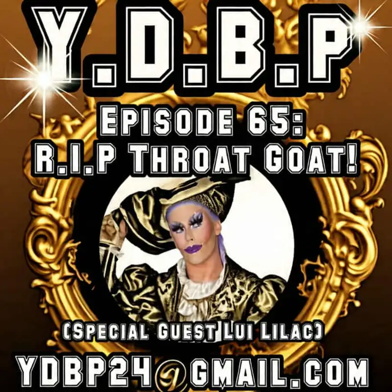 Episode 65 - R.I.P Throat Goat! (w/ Special Guest Lui Lilac)
