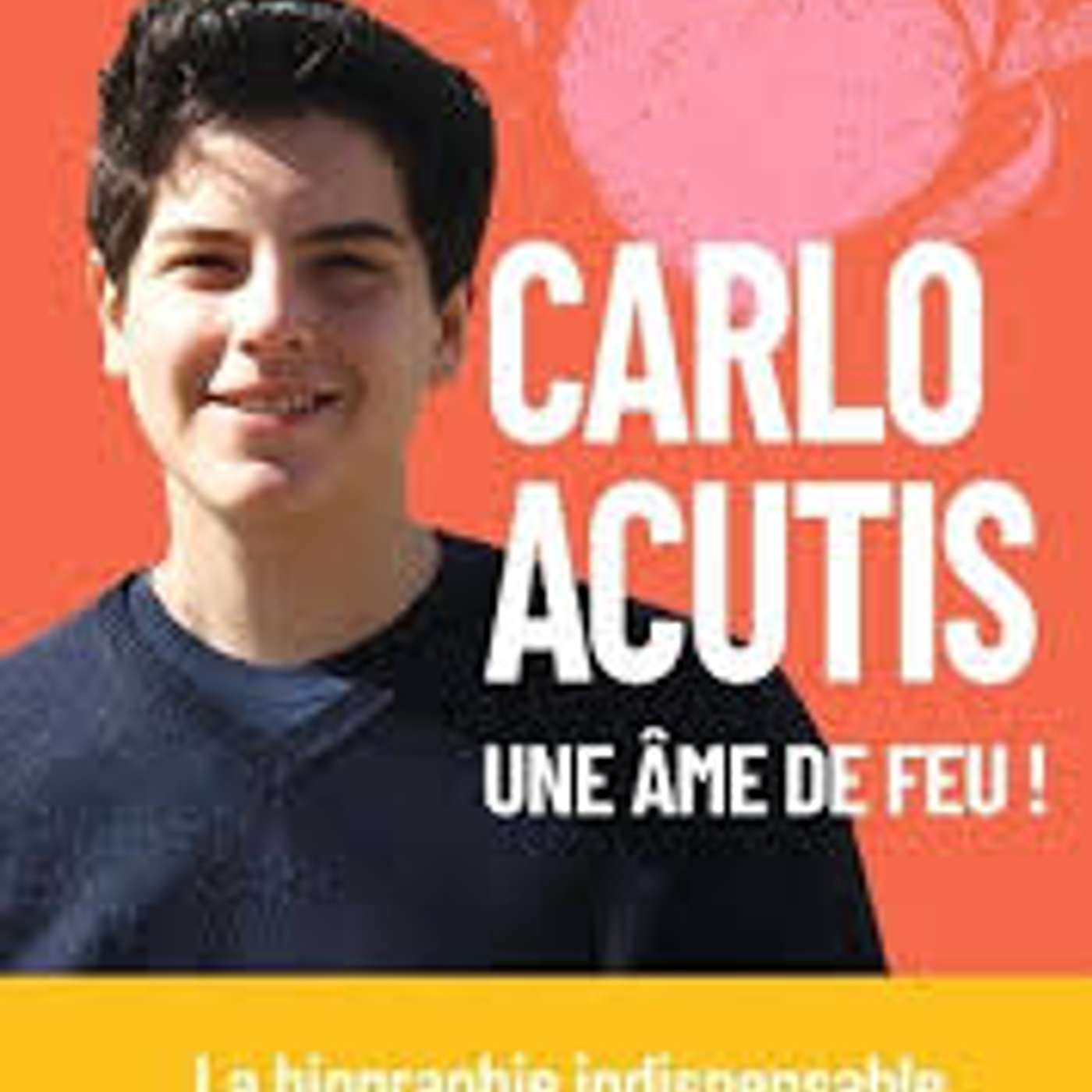 Marie et Jean-Baptiste Maillard, Carlo Acutis une âme de feu ! La biographie indispensable du nouveau saint, Artège, 2025. episode artwork