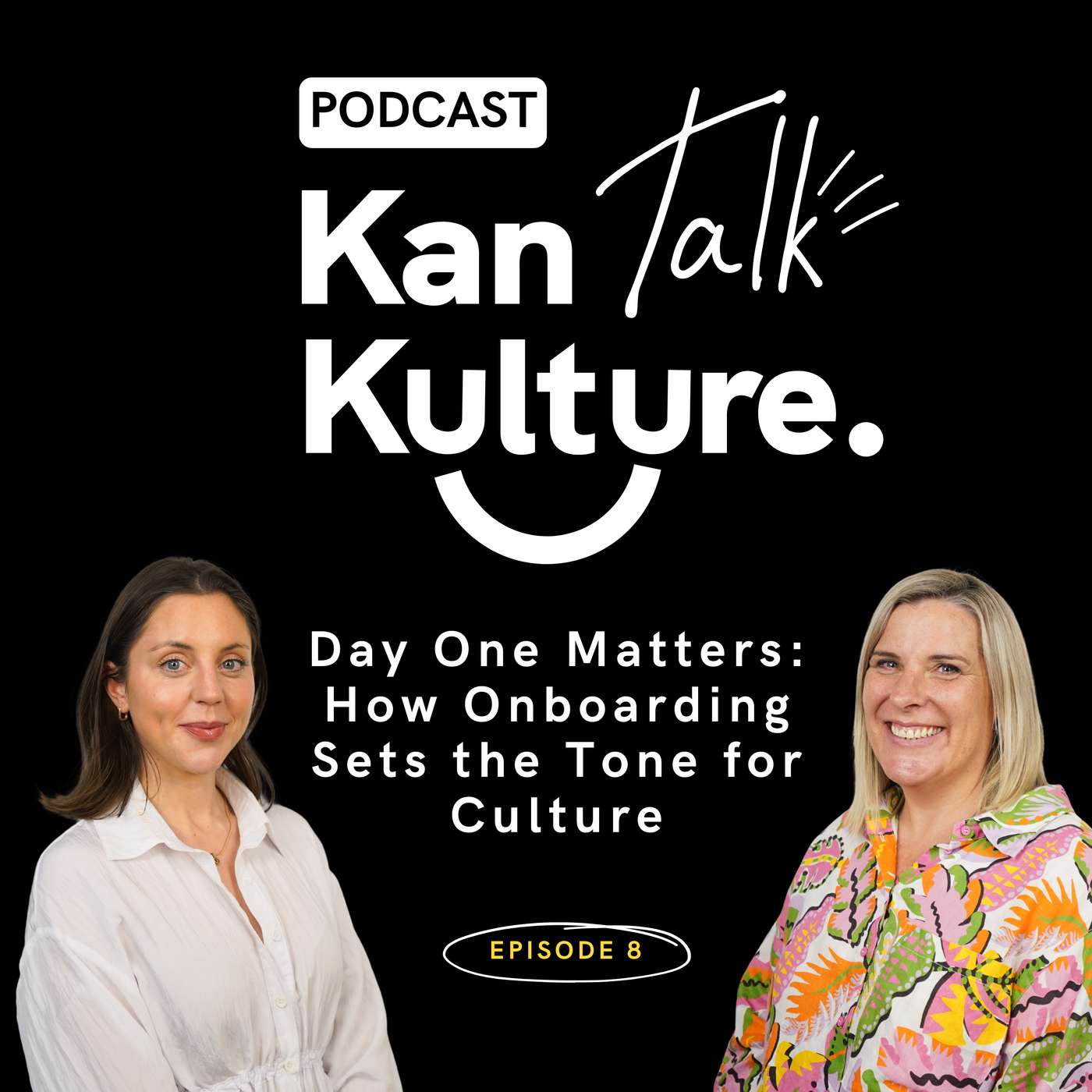 EP08: Day One Matters: How Onboarding Sets the Tone for Culture