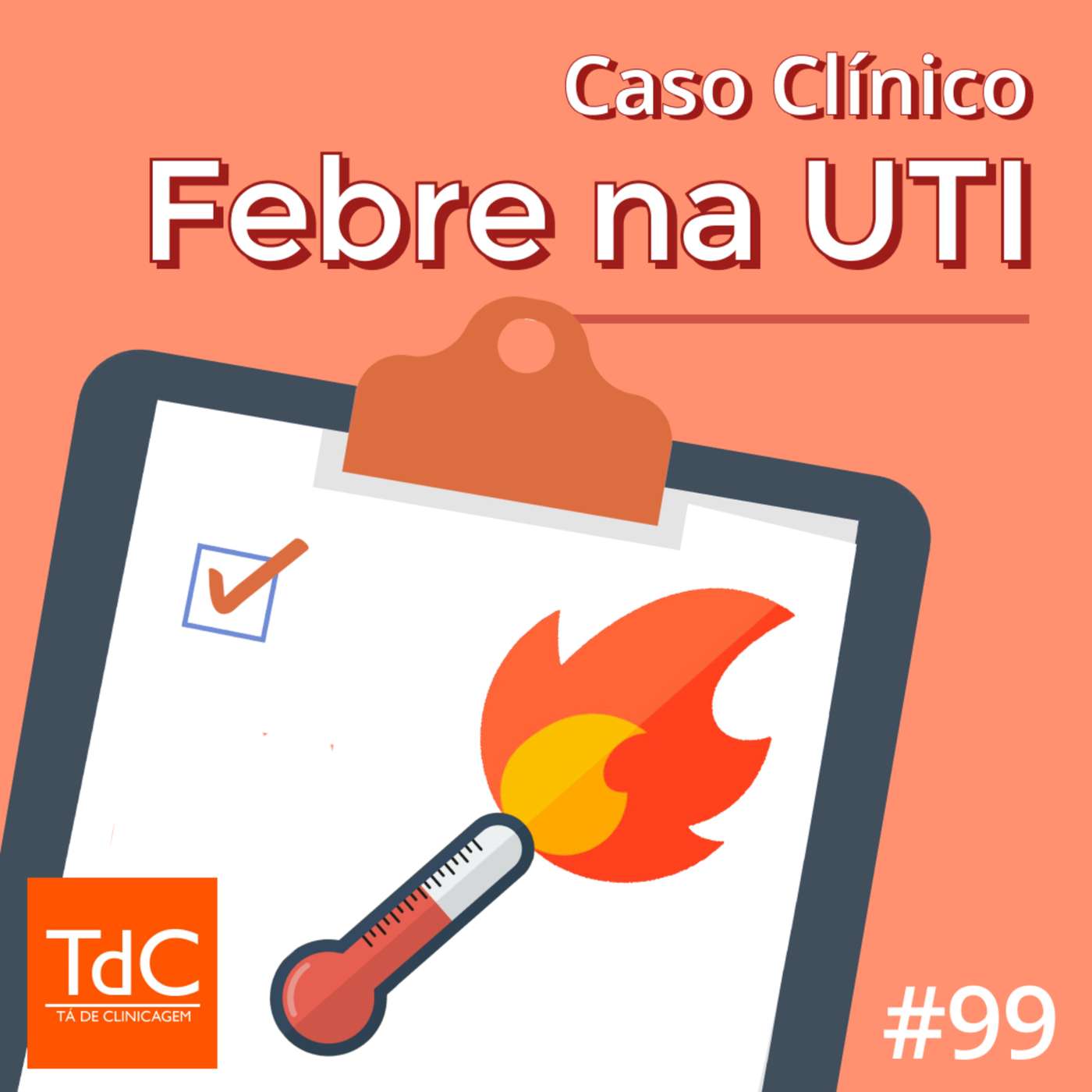 TdC 99: Caso Clínico de Febre na UTI
