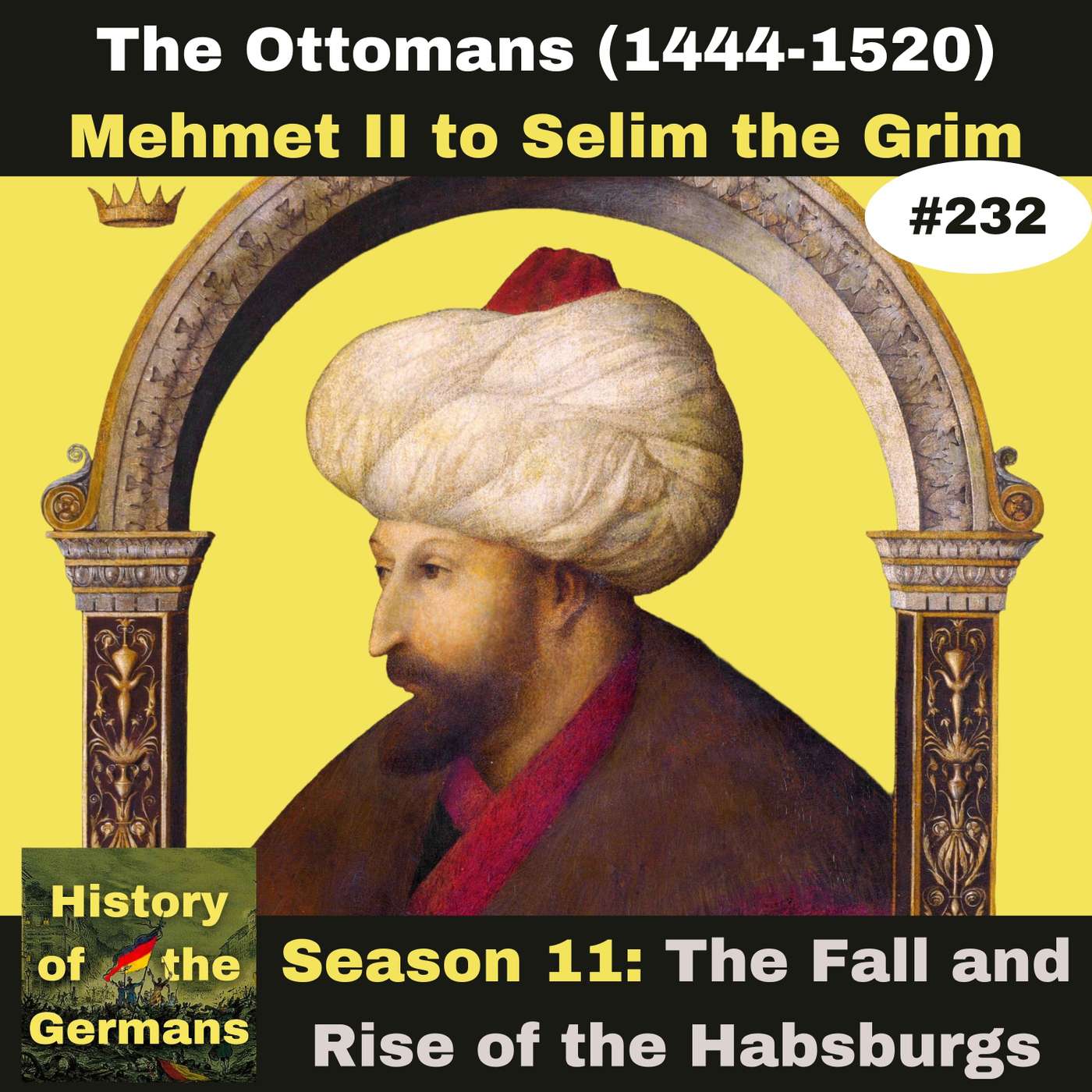 Ep. 232: The Ottomans – From Mehmet the Conqueror to Selim the Grim (1444-1520) episode artwork
