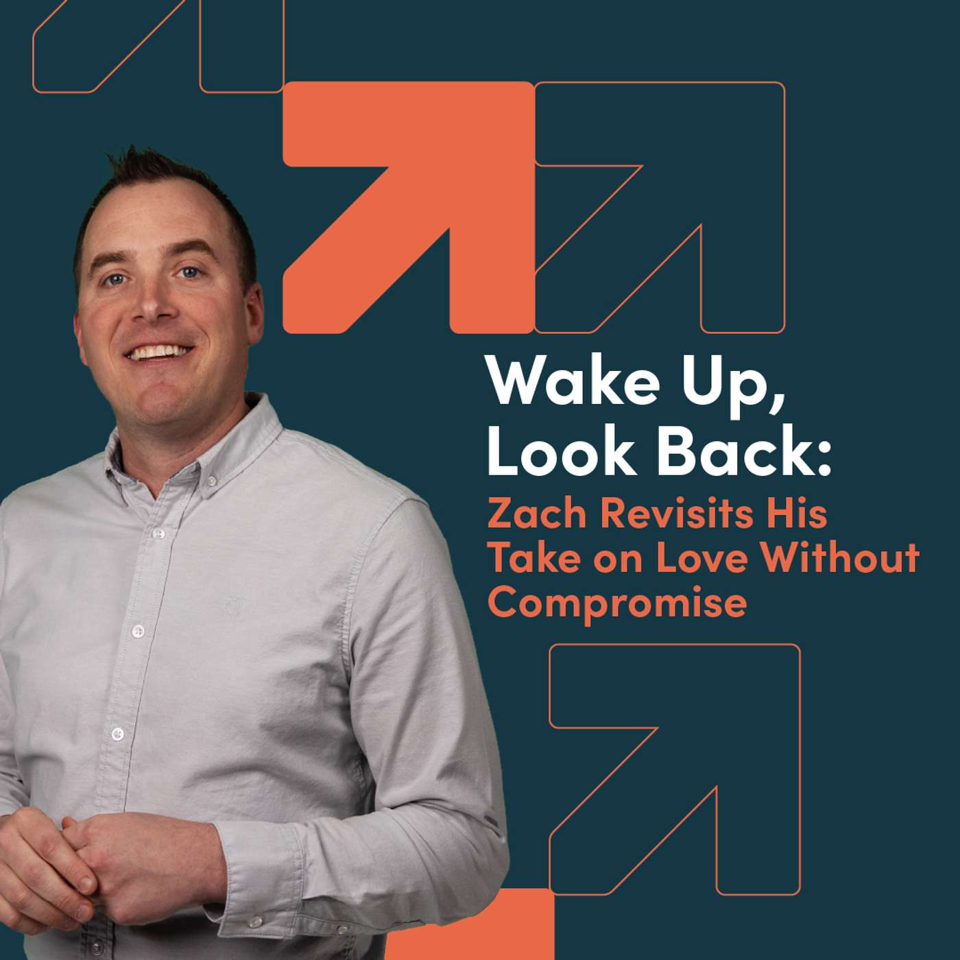 Wake Up, Look Back: Zach Revisits His Take on Love Without Compromise episode artwork