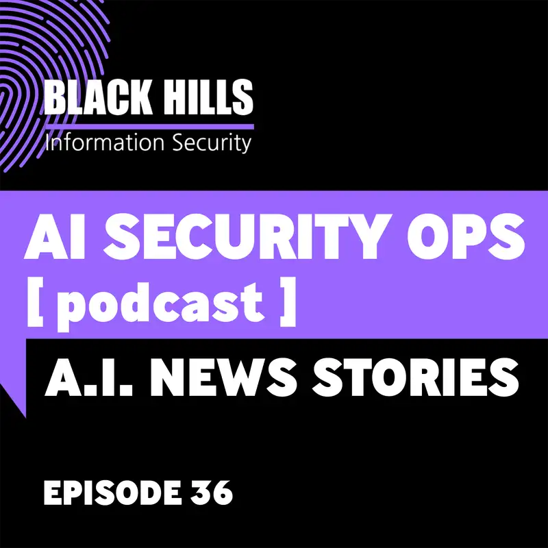 AI News Stories | Episode 36