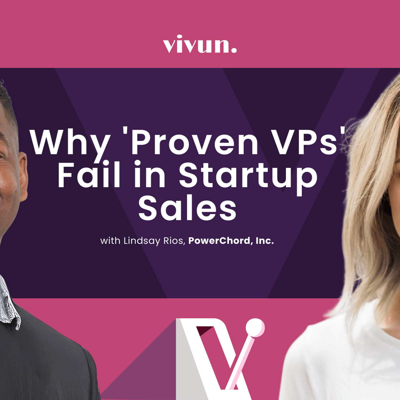 Why 'Proven VPs' Fail in Startup Sales — with Lindsay Rios (PowerChord, Inc.)