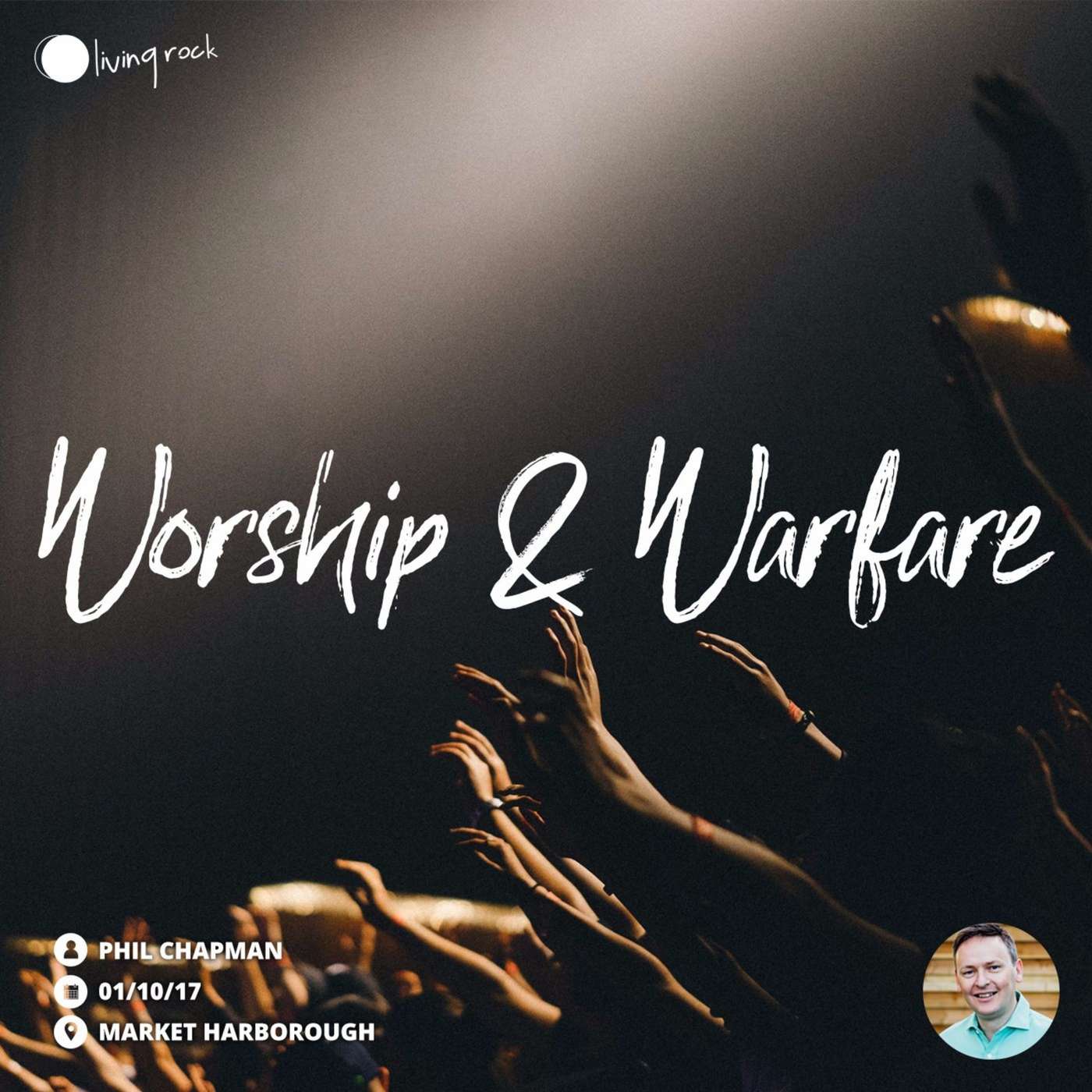 Worship & Warfare | Phil Chapman | 01/10/17 | Market Harborough episode artwork