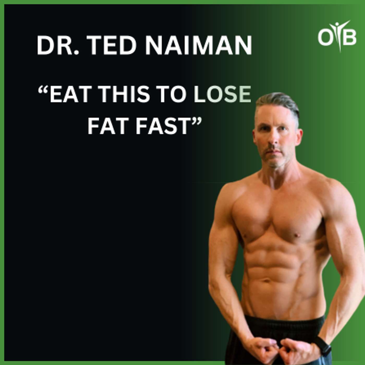 Eat This to Lose Fat Fast with Dr. Ted Naiman