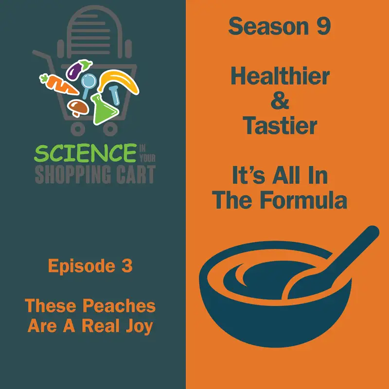 Season 9: Healthier & Tastier – It's All In The Formula | Episode 3: These Peaches Are A Real Joy