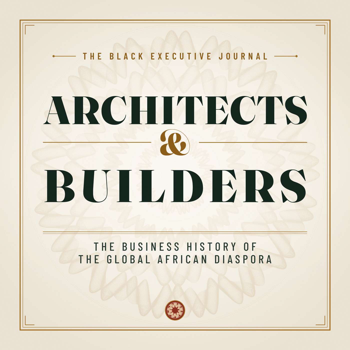 Architects & Builders: The Business History of the Global African Diaspora podcast artwork