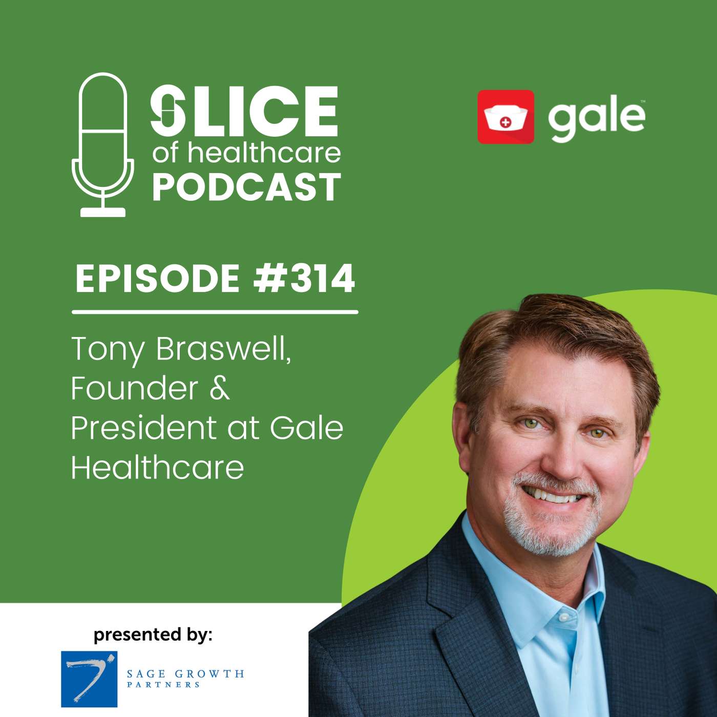 #314 - Tony Braswell, Founder & President at Gale Healthcare