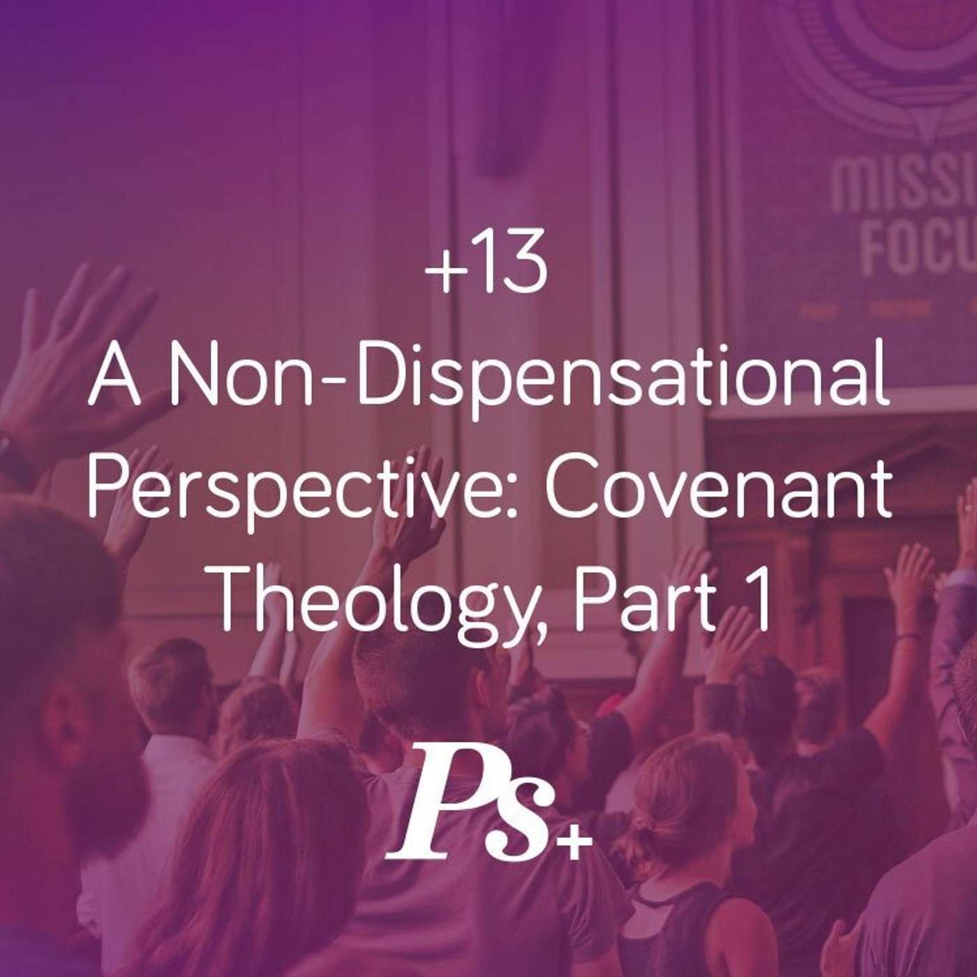 +13: A Non-Dispensational Perspective: Covenant Theology, Part 1 episode artwork
