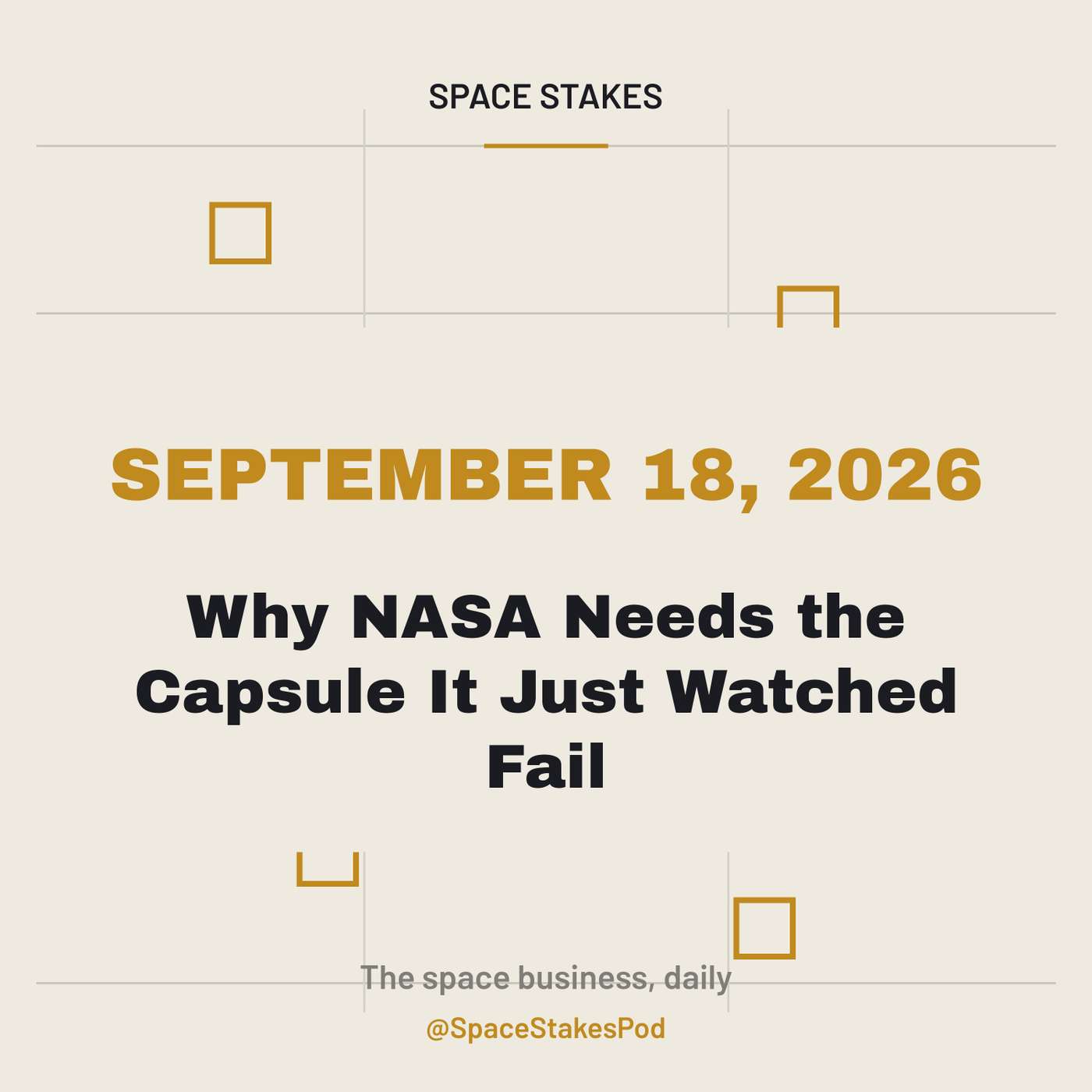 Why NASA Needs the Capsule It Just Watched Fail — September 18, 2026 episode artwork