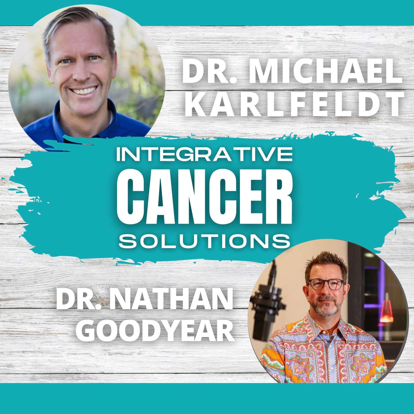 Future of integrative oncology is Bright, According to Dr. Michael Karlfeldt and his Guest Dr. Nathan Goodyear episode artwork