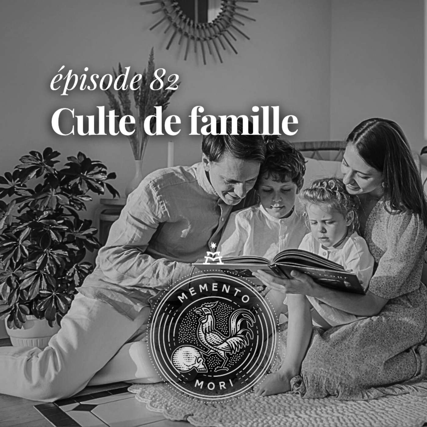 MM82: Cultes de famille: pourquoi et comment?