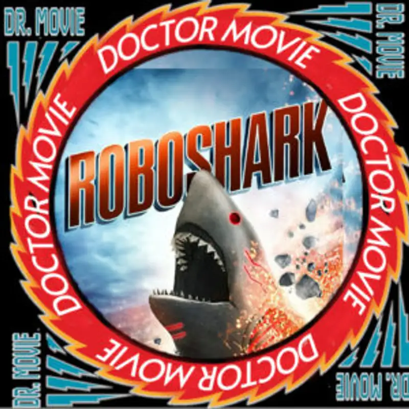 Doctor Movie: Episode 224: Roboshark