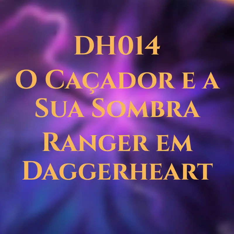 DH014 - O Caçador e a Sua Sombra - Ranger em Daggerheart