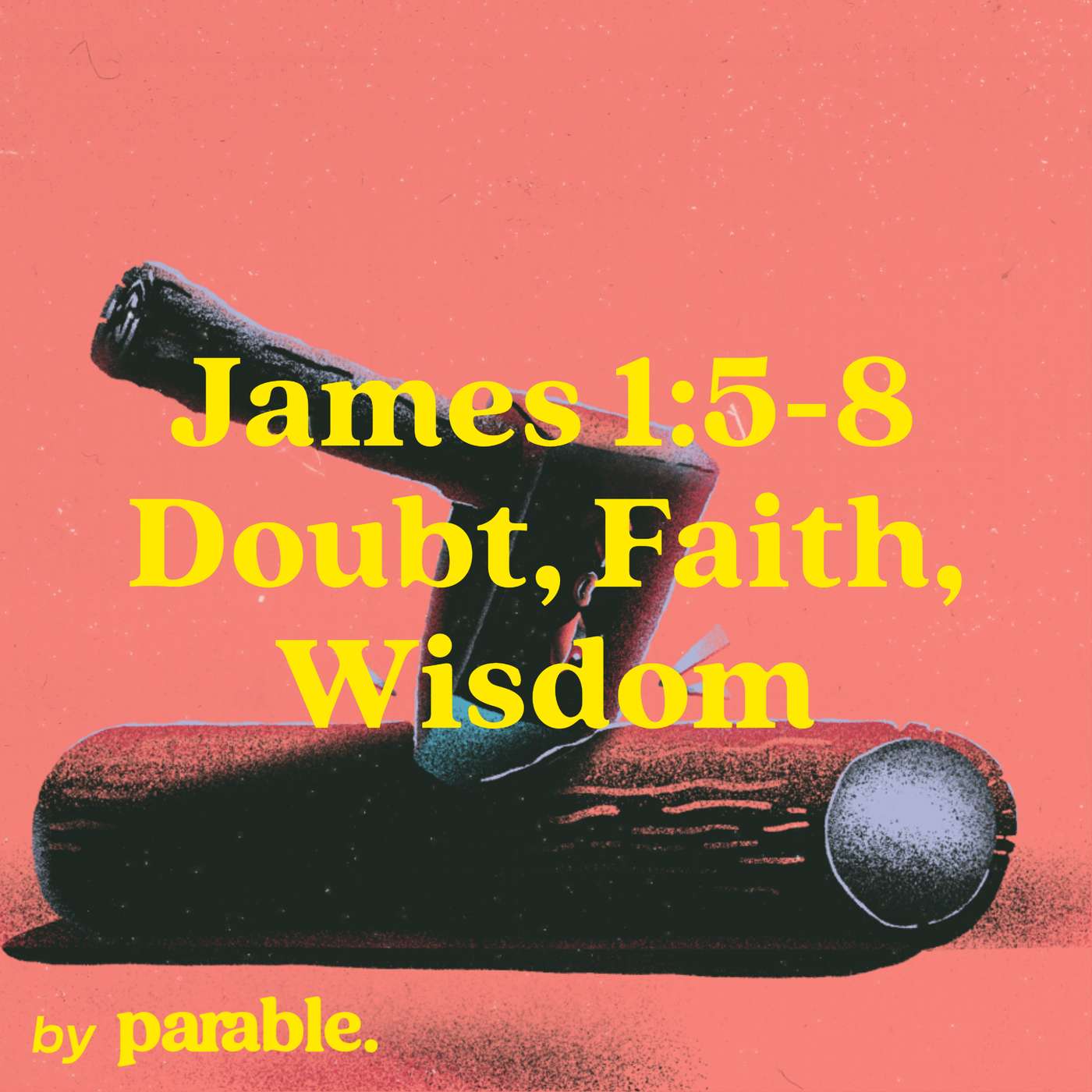 James Part 2: Doubt, Faith, Wisdom [James 1:5-8] episode artwork