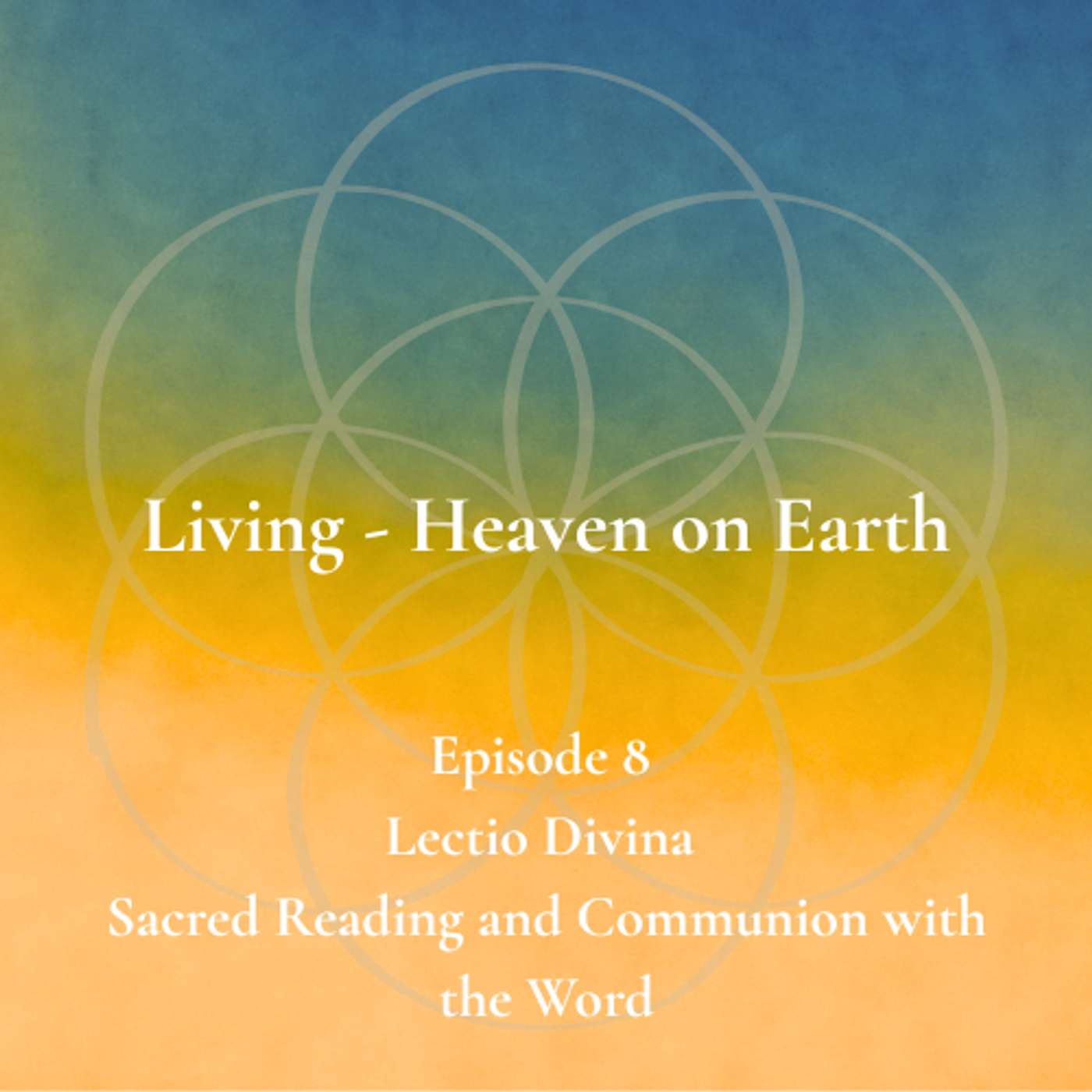 Episode 8 - Lectio Divina - Sacred Reading and Communion with the Word episode artwork