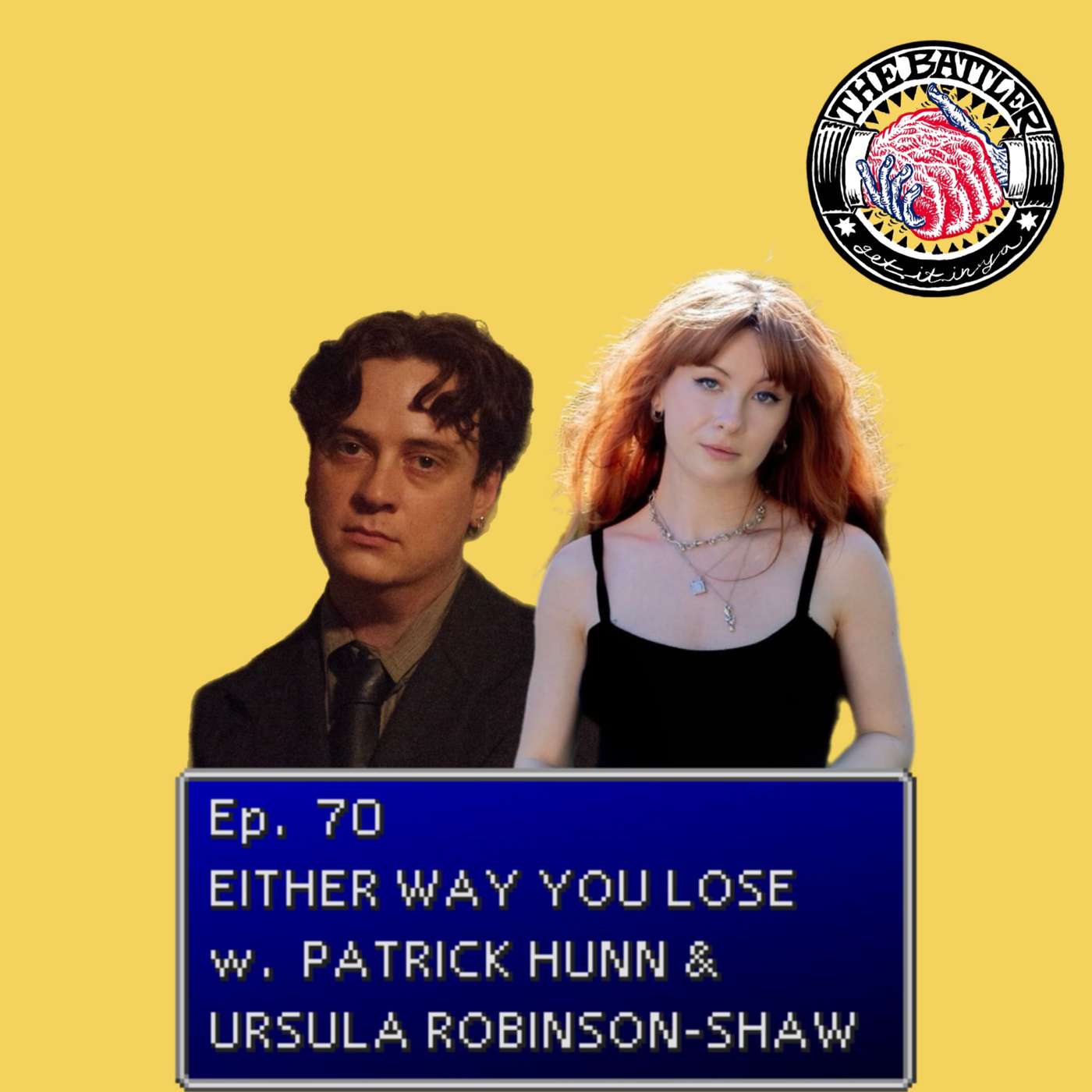 Ep.70 Either Way You Lose w. Patrick Hunn & Ursula Robinson-Shaw