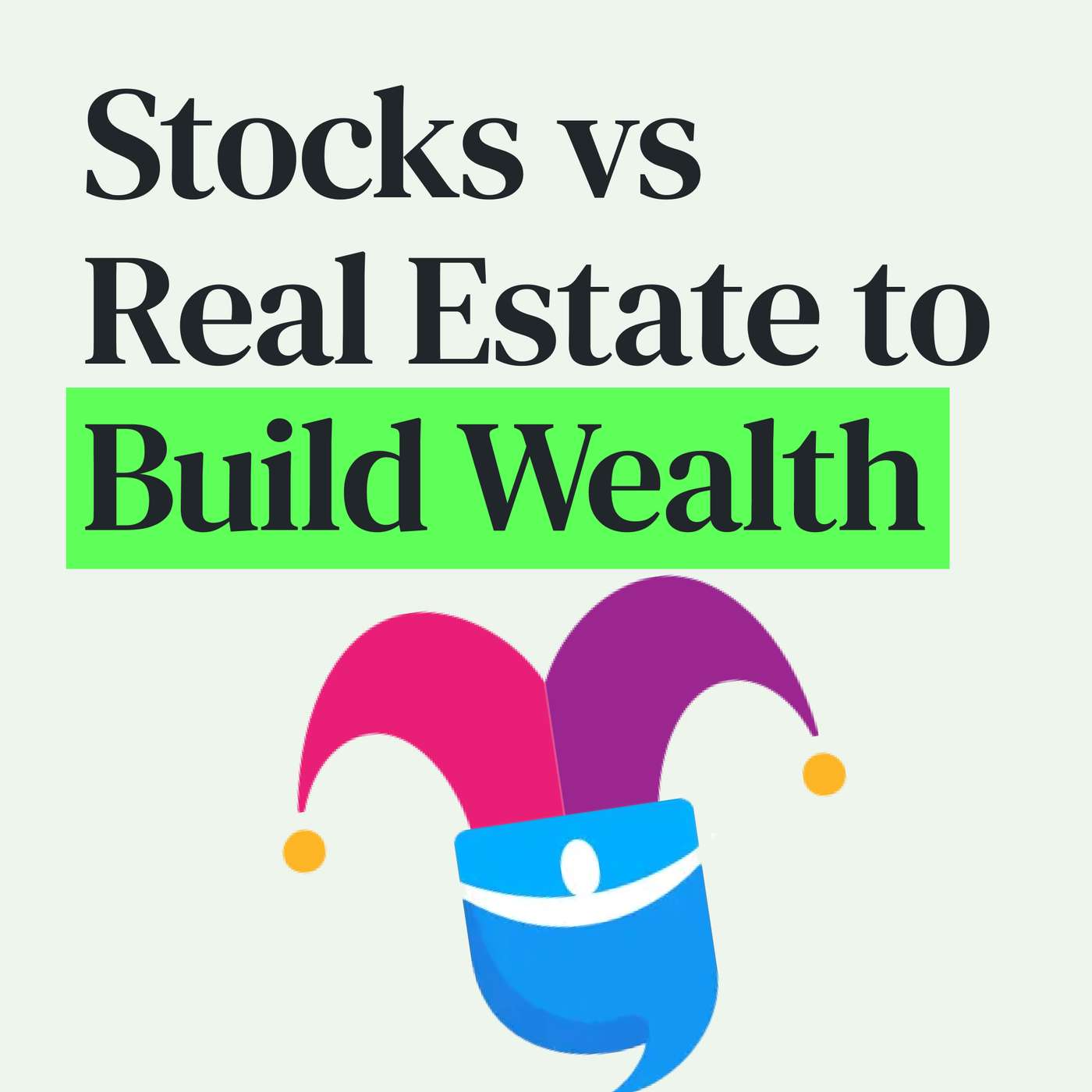 Stocks vs. Real Estate: What’s the Best Investment to Build Wealth? episode artwork