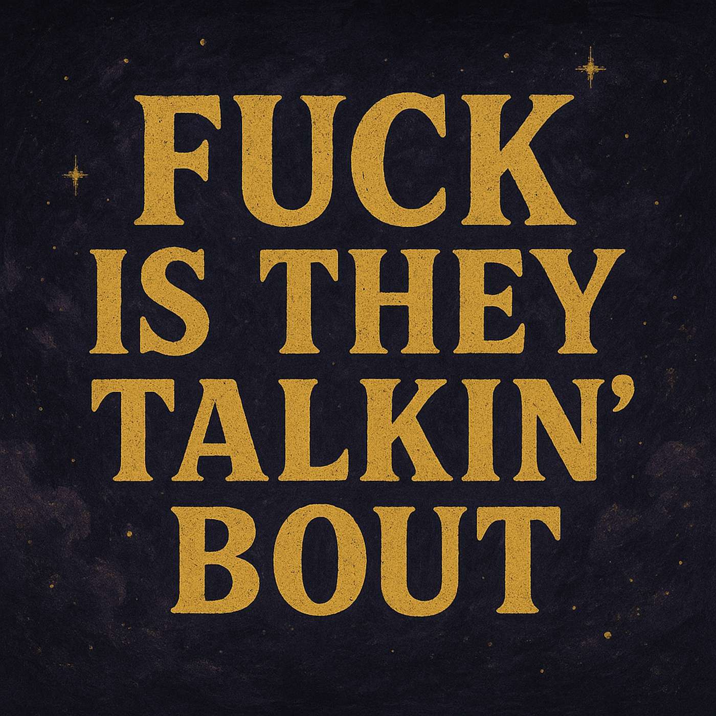Fuck Is They Talkin Bout podcast artwork