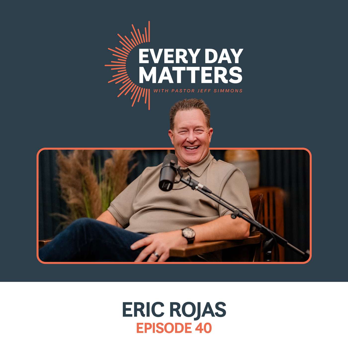 Faith Built from the Ground Up // Eric Rojas (Ep. 40)
