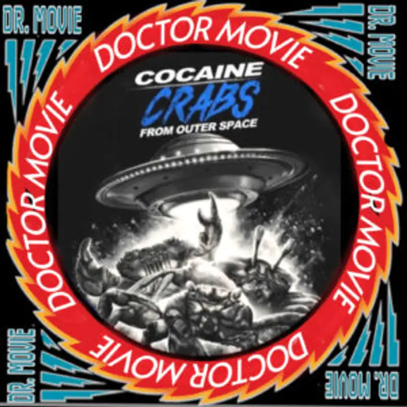 Doctor Movie: Episode 312: Cocaine Crabs From Outer Space
