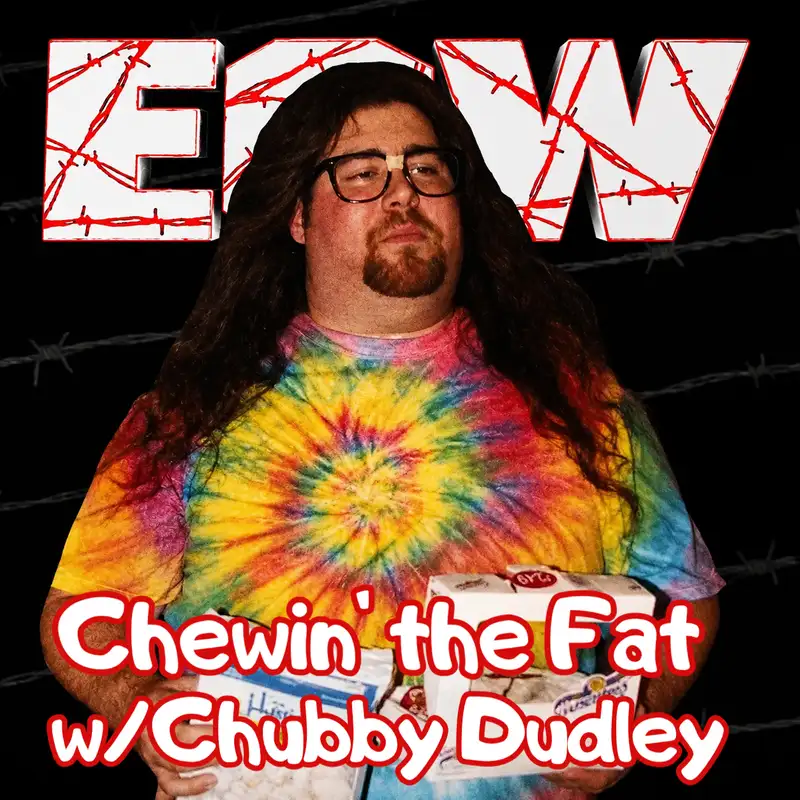 Chewin' The Fat w/Chubby Dudley: Guest- ECW Original “Mr. 499” Don E. Allen