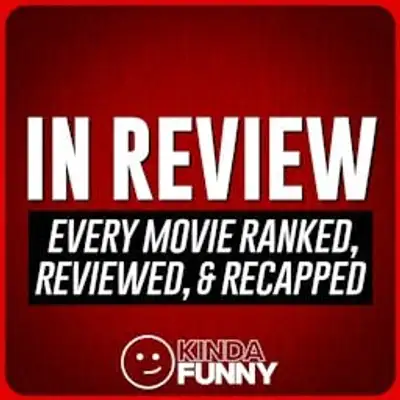 In Review – A Kinda Funny Film & TV Podcast