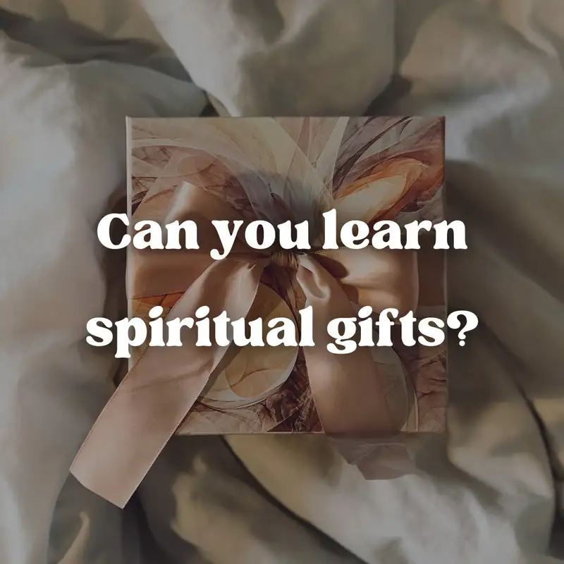Random thoughts of a student: Can you learn spiritual gifts?