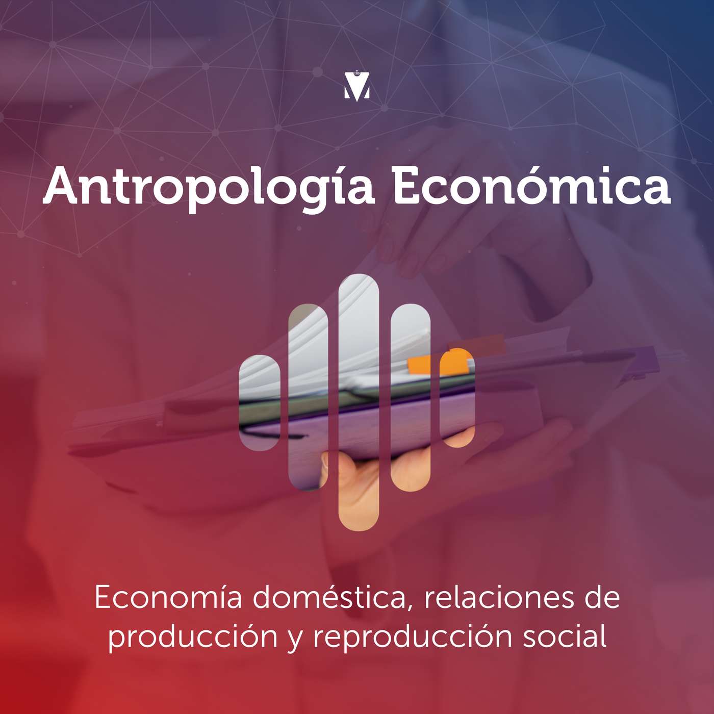 5 - ANTROPOLOGÍA ECONÓMICA: Economía doméstica, relaciones de producción y reproducción social