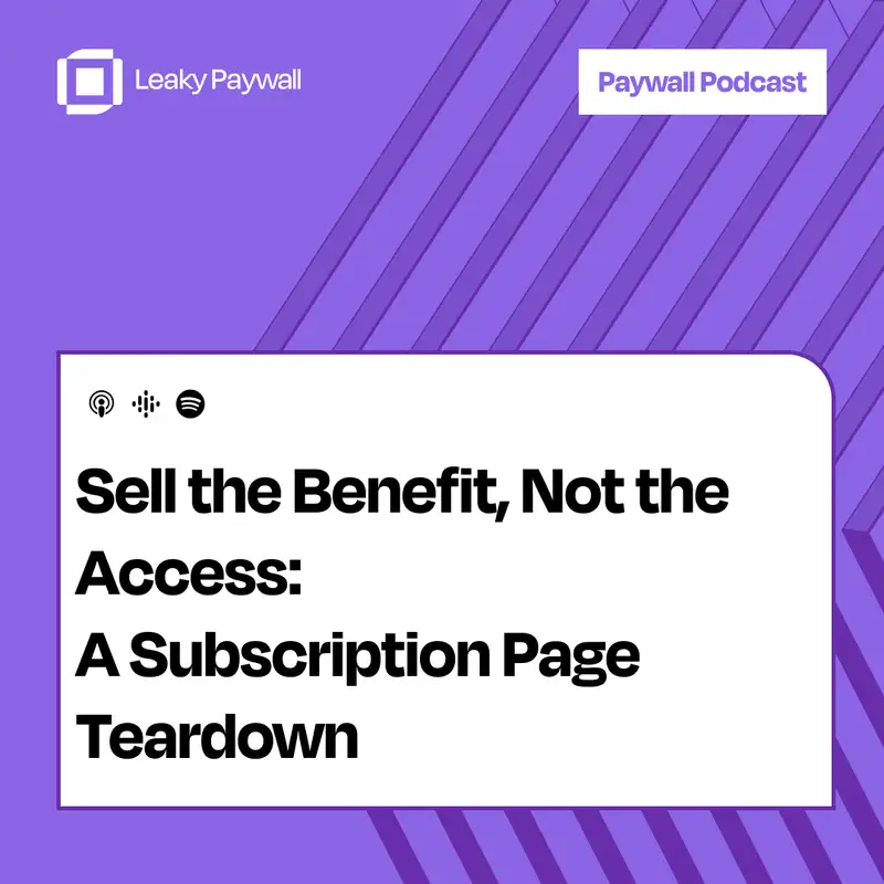 Sell the Benefit, Not the Access: A Subscribe Page Teardown