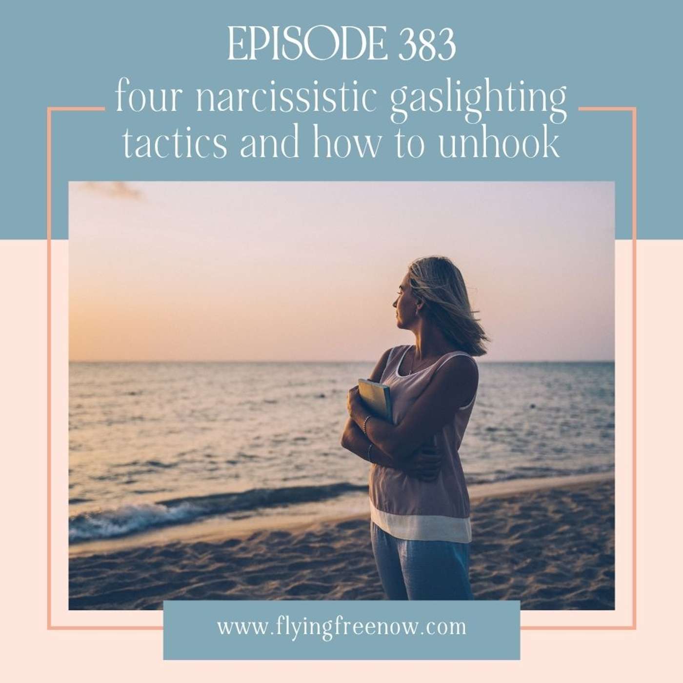What's Gaslighting? Part Two: Four More Narcissistic Gaslighting Tactics and How to Unhook episode artwork