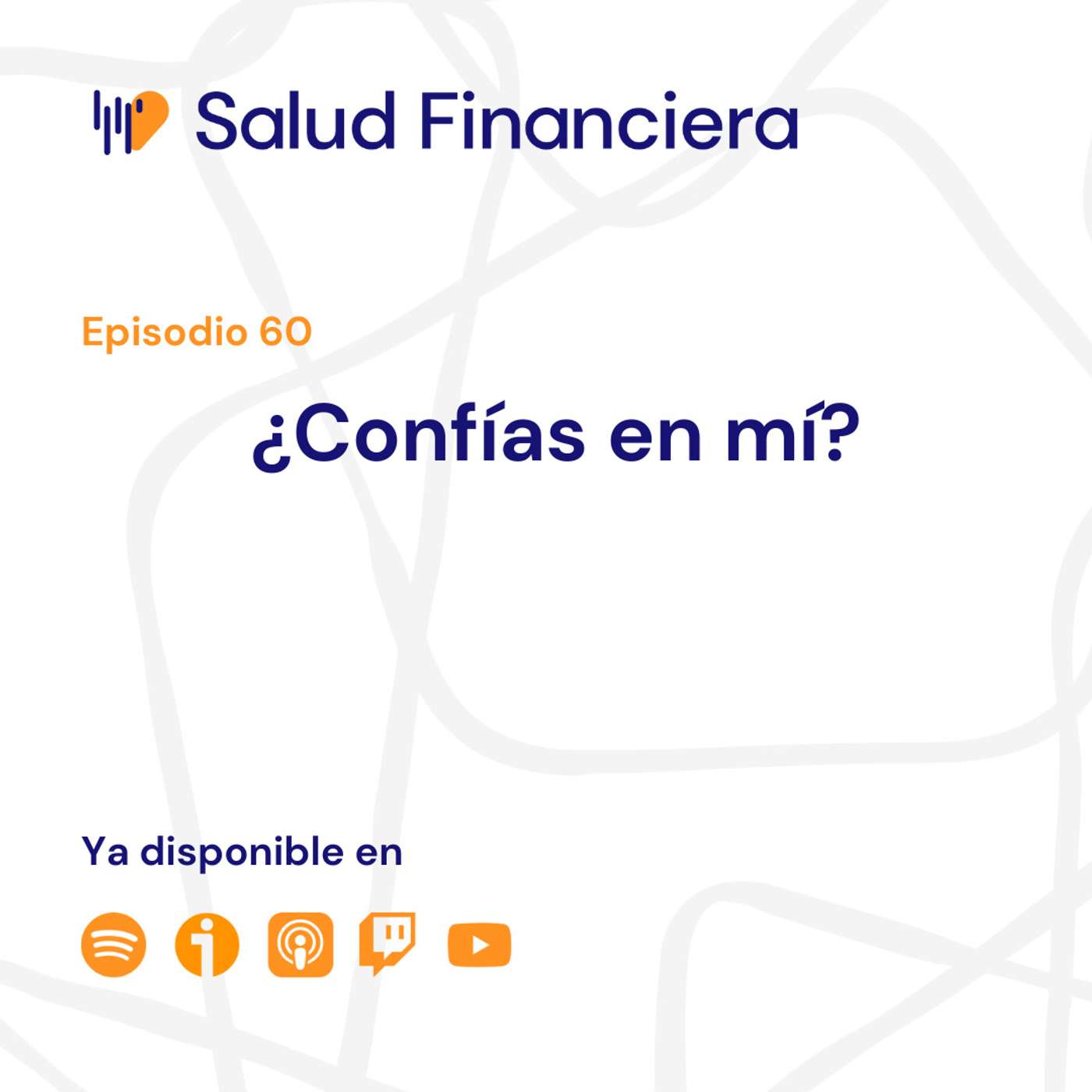 Salud Financiera #60: ¿Confías en mí?