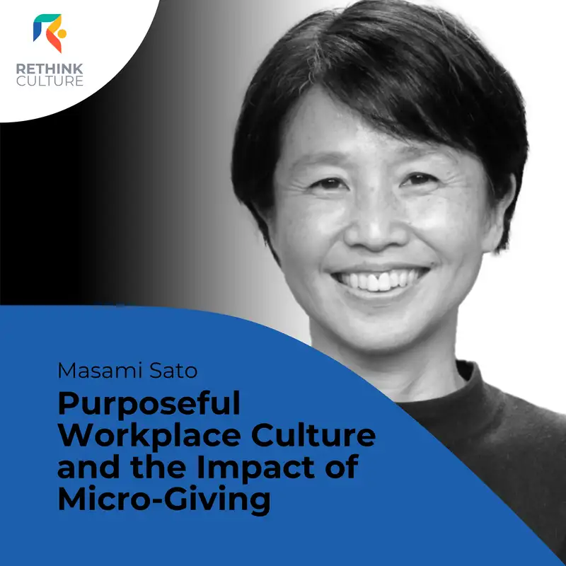 S03E10 Purposeful Workplace Culture and the Impact of Micro-Giving, with Masami Sato