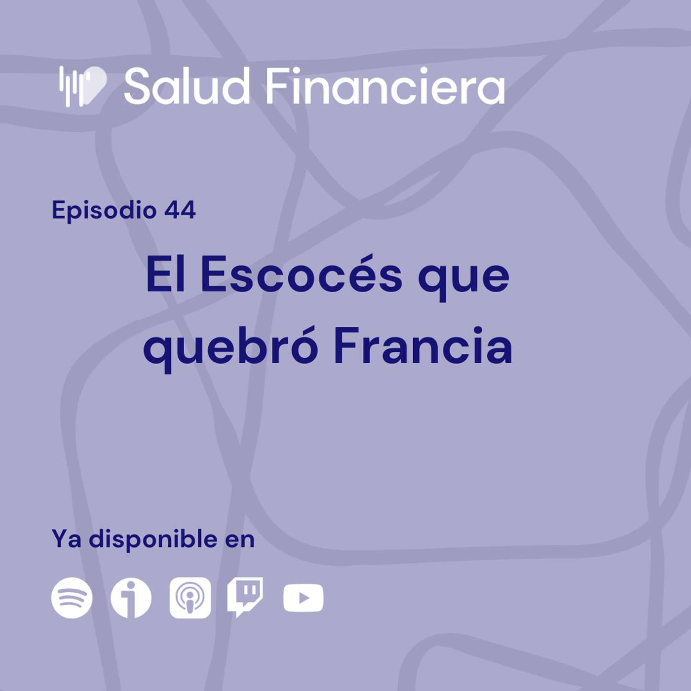 Salud Financiera #44: El Escocés que quebró Francia