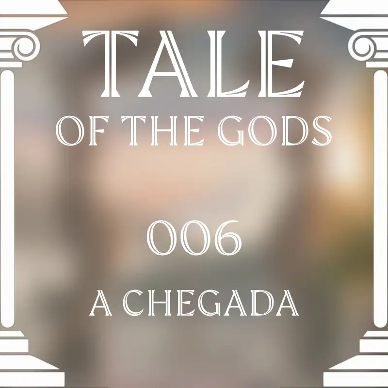 Tale of the Gods 06 - A Chegada (Parte 1)
