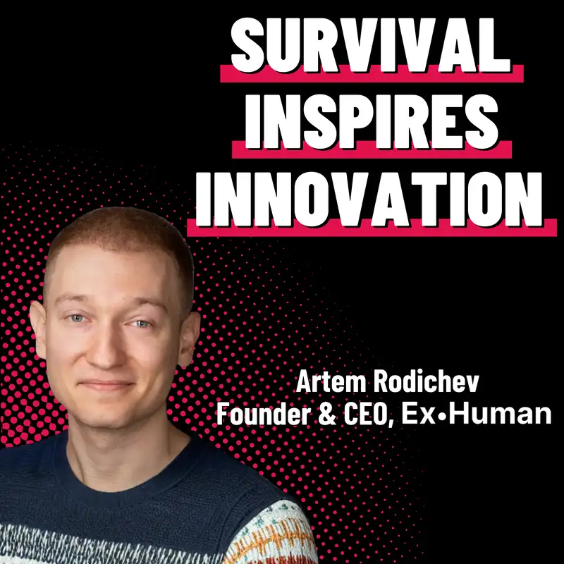 Survival Through Determination - Artem Rodichev - Ex Human - Episode #79