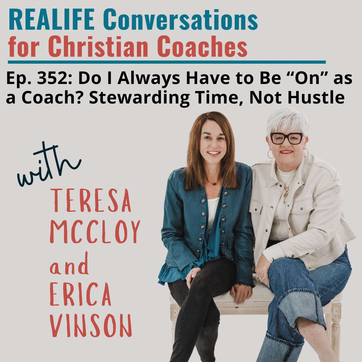 Ep. 352 - Do I Always Have to Be “On” as a Coach? Stewarding Time, Not Hustle