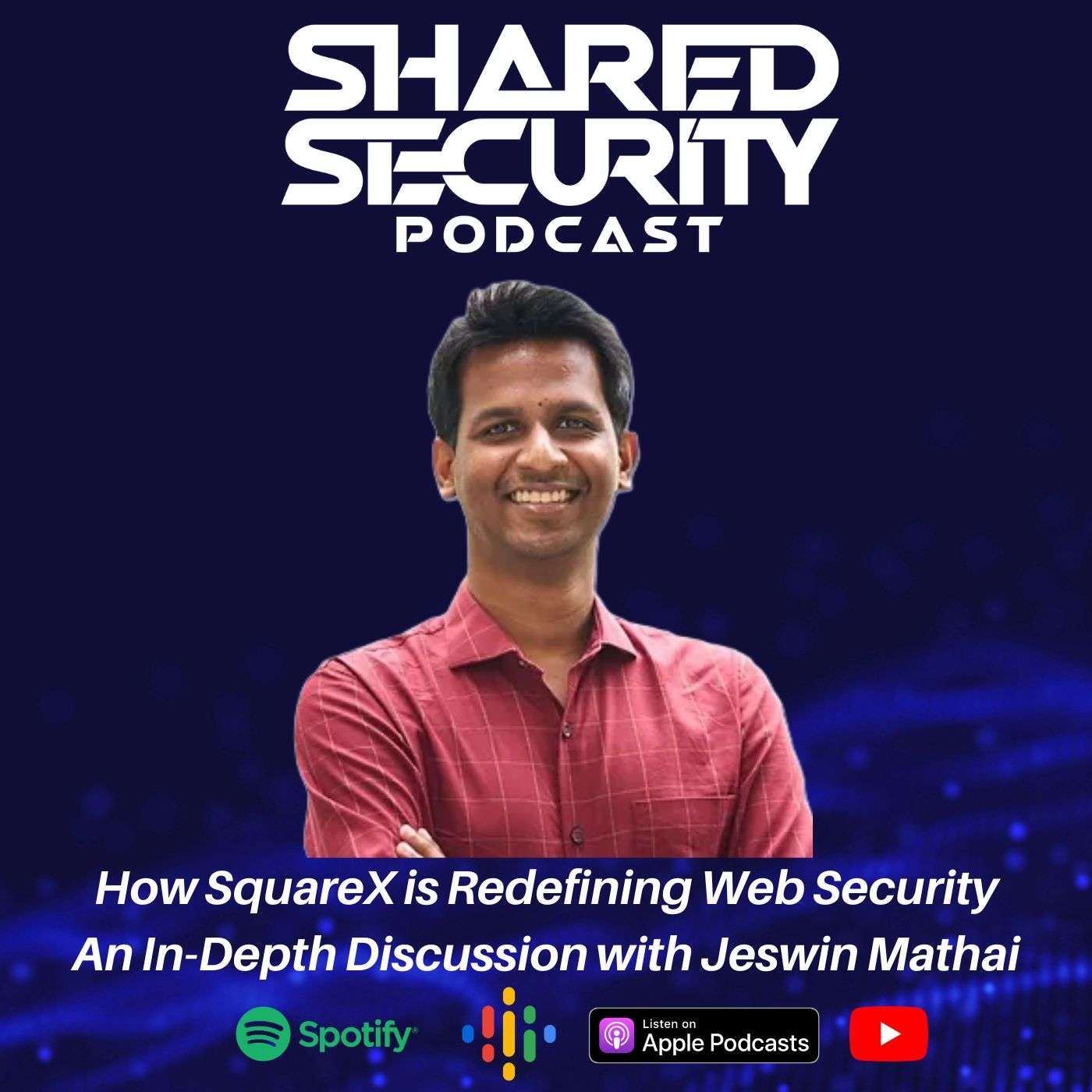 How SquareX is Redefining Web Security: An In-Depth Discussion with Chief Architect Jeswin Mathai episode artwork
