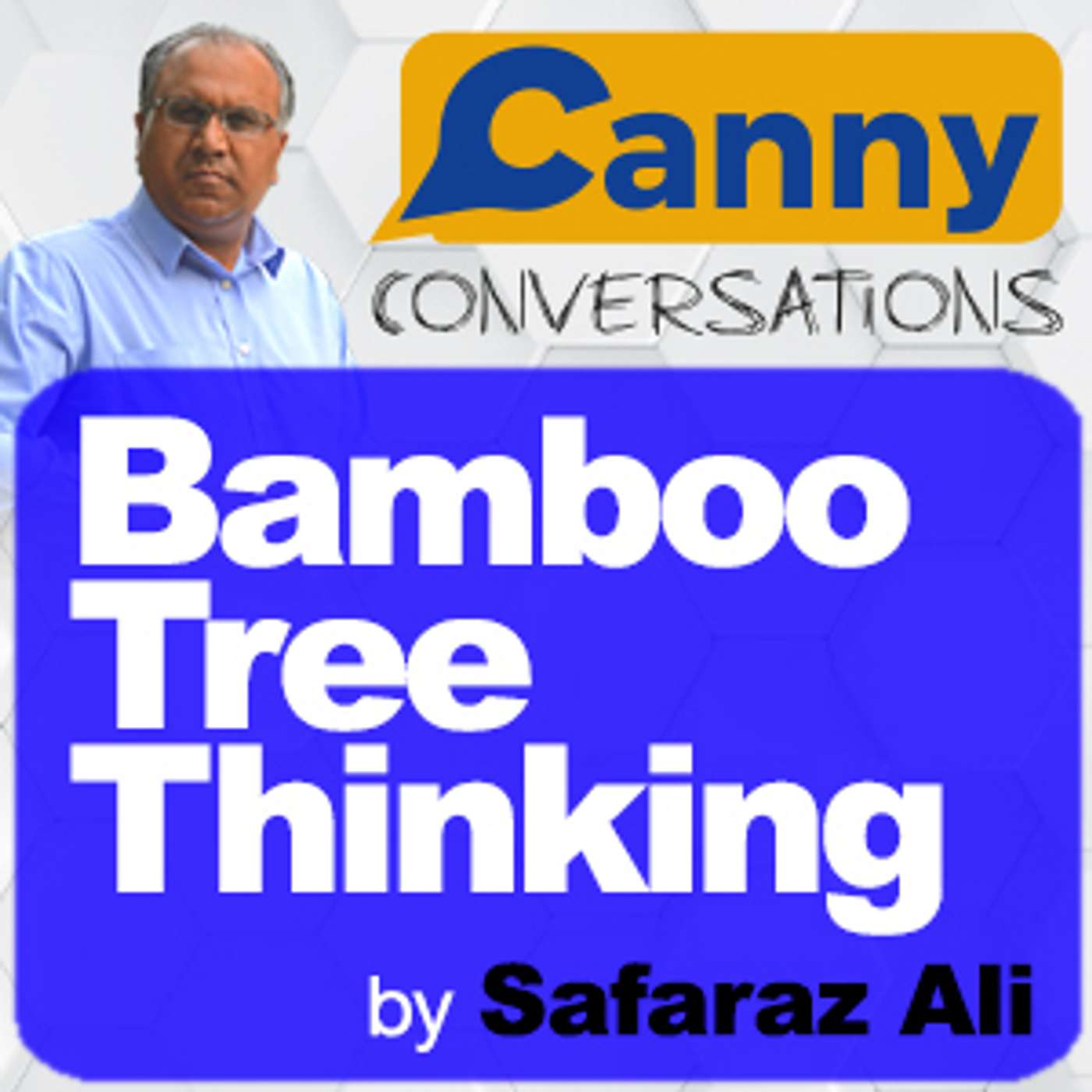 Canny Conversations Podcast by Safaraz Ali
